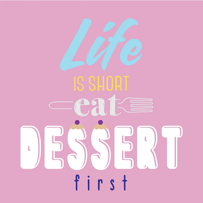 Eat dessert first