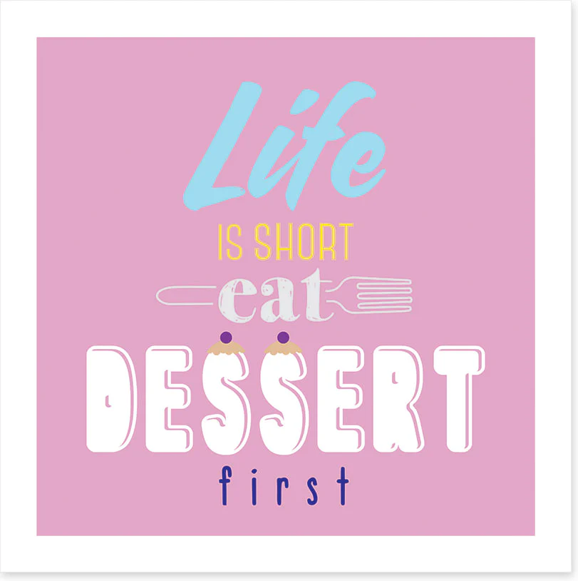 Eat dessert first - Image 2