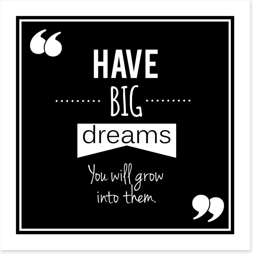 Have big dreams - Image 2